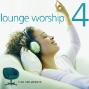 Lounge Worship 4: Chill Out Whisper